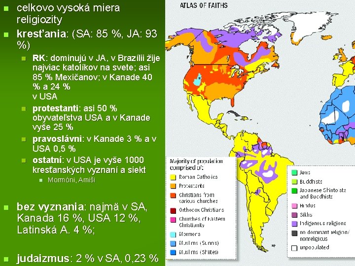 n n celkovo vysoká miera religiozity kresťania: (SA: 85 %, JA: 93 %) n