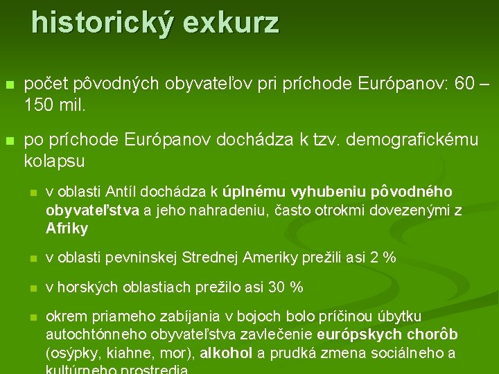 historický exkurz n počet pôvodných obyvateľov pri príchode Európanov: 60 – 150 mil. n