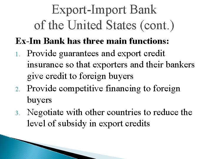 Export-Import Bank of the United States (cont. ) Ex-Im Bank has three main functions: