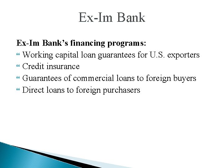 Ex-Im Bank’s financing programs: Working capital loan guarantees for U. S. exporters Credit insurance