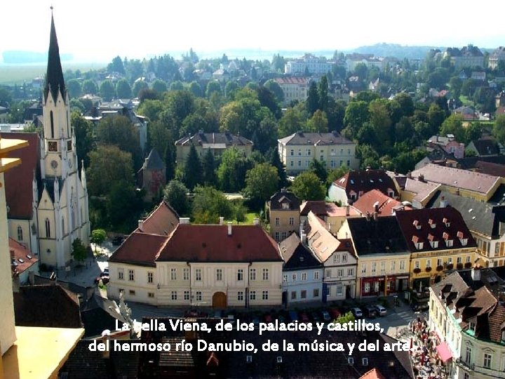 La bella Viena, de los palacios y castillos, del hermoso río Danubio, de la