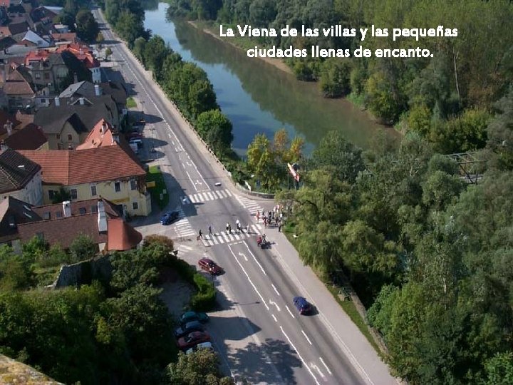 La Viena de las villas y las pequeñas ciudades llenas de encanto. 