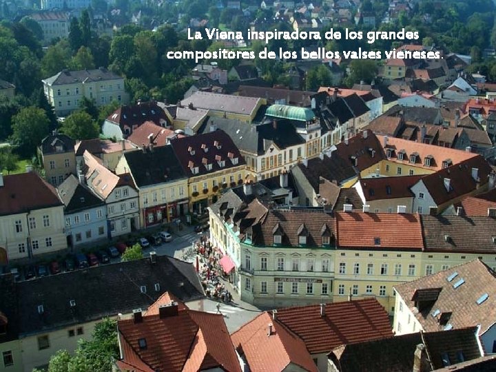 La Viena inspiradora de los grandes compositores de los bellos valses vieneses. 