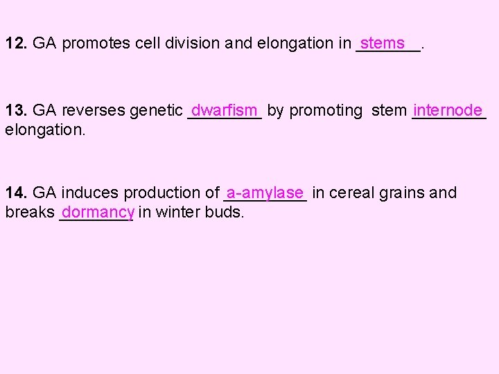 12. GA promotes cell division and elongation in _______. stems 13. GA reverses genetic