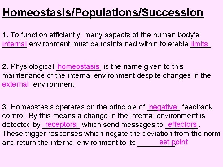 Homeostasis/Populations/Succession 1. To function efficiently, many aspects of the human body’s internal limits ______