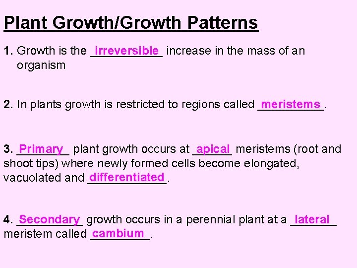 Plant Growth/Growth Patterns 1. Growth is the ______ irreversible increase in the mass of