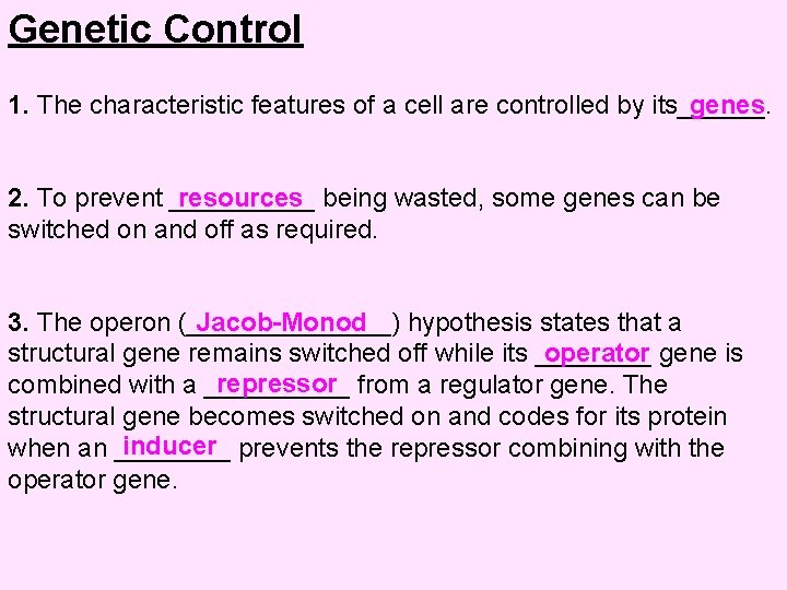 Genetic Control 1. The characteristic features of a cell are controlled by its______. genes