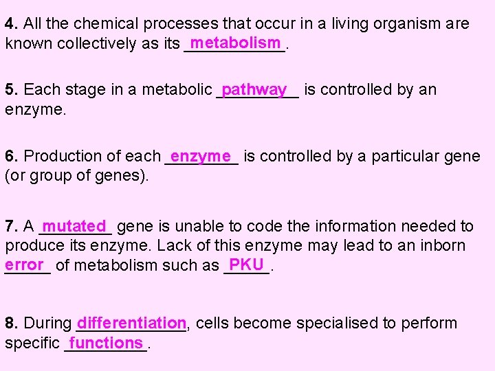 4. All the chemical processes that occur in a living organism are metabolism known