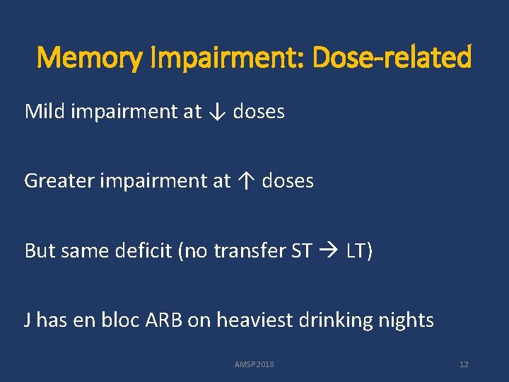 Memory Impairment: Dose-related Mild impairment at ↓ doses Greater impairment at ↑ doses But