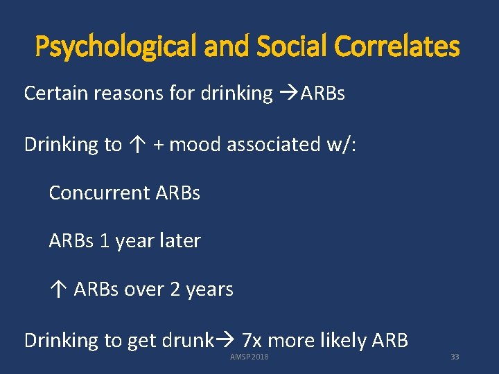 Psychological and Social Correlates Certain reasons for drinking ARBs Drinking to ↑ + mood
