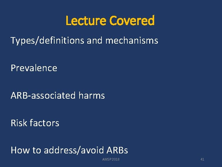 Lecture Covered Types/definitions and mechanisms Prevalence ARB-associated harms Risk factors How to address/avoid ARBs