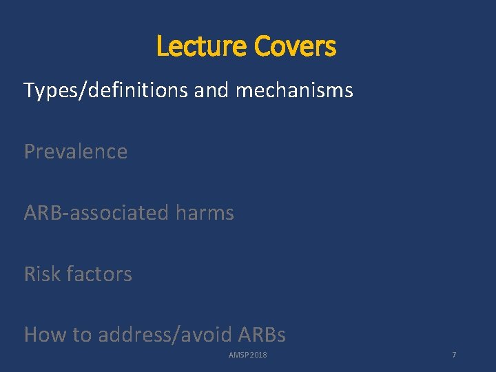 Lecture Covers Types/definitions and mechanisms Prevalence ARB-associated harms Risk factors How to address/avoid ARBs