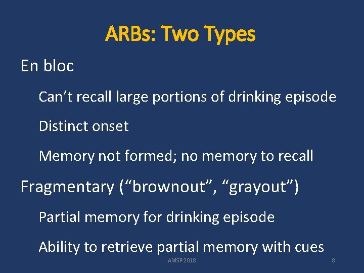 ARBs: Two Types En bloc Can’t recall large portions of drinking episode Distinct onset