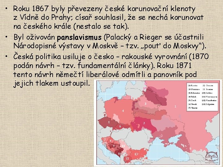  • Roku 1867 byly převezeny české korunovační klenoty z Vídně do Prahy; císař