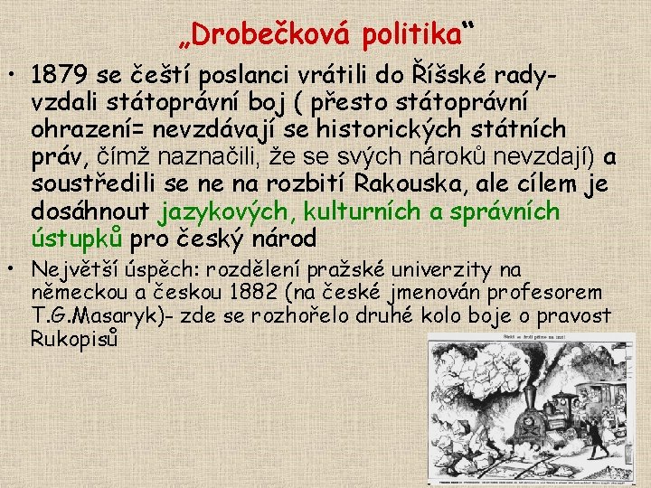 „Drobečková politika“ • 1879 se čeští poslanci vrátili do Říšské radyvzdali státoprávní boj (