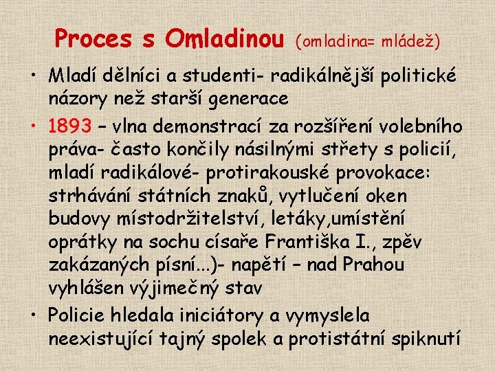 Proces s Omladinou (omladina= mládež) • Mladí dělníci a studenti- radikálnější politické názory než