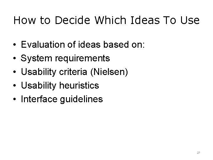 How to Decide Which Ideas To Use • • • Evaluation of ideas based