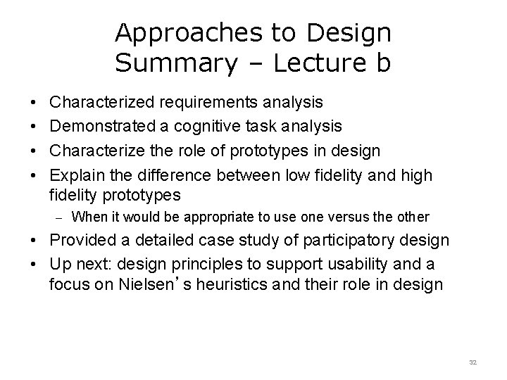 Approaches to Design Summary – Lecture b • • Characterized requirements analysis Demonstrated a