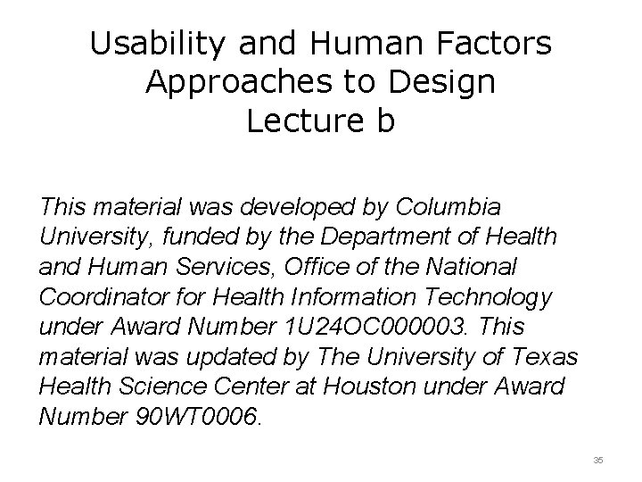 Usability and Human Factors Approaches to Design Lecture b This material was developed by