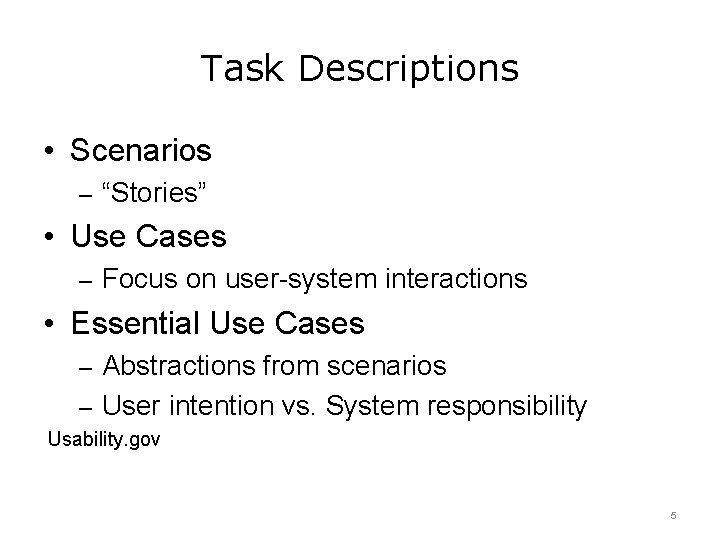 Task Descriptions • Scenarios – “Stories” • Use Cases – Focus on user-system interactions