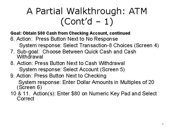 A Partial Walkthrough: ATM (Cont’d – 1) Goal: Obtain $80 Cash from Checking Account,