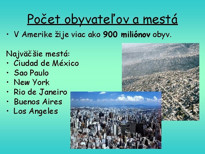 Počet obyvateľov a mestá • V Amerike žije viac ako 900 miliónov obyv. Najväčšie