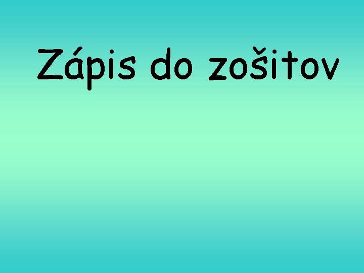 Zápis do zošitov 