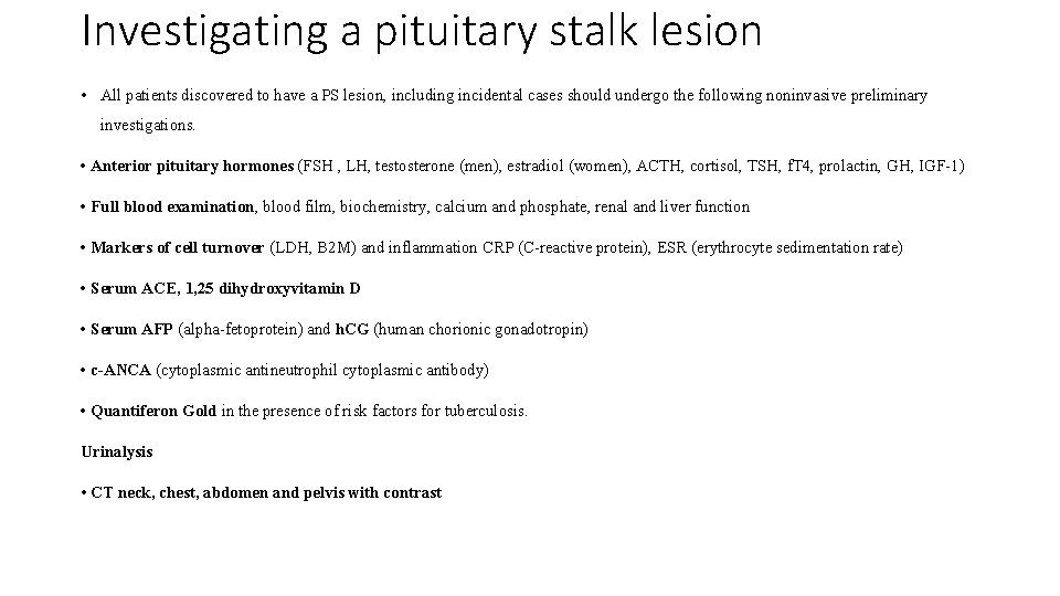 Investigating a pituitary stalk lesion • All patients discovered to have a PS lesion,