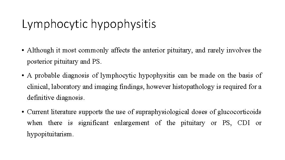 Lymphocytic hypophysitis • Although it most commonly affects the anterior pituitary, and rarely involves
