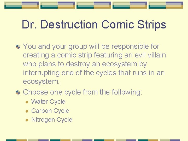 Dr. Destruction Comic Strips You and your group will be responsible for creating a