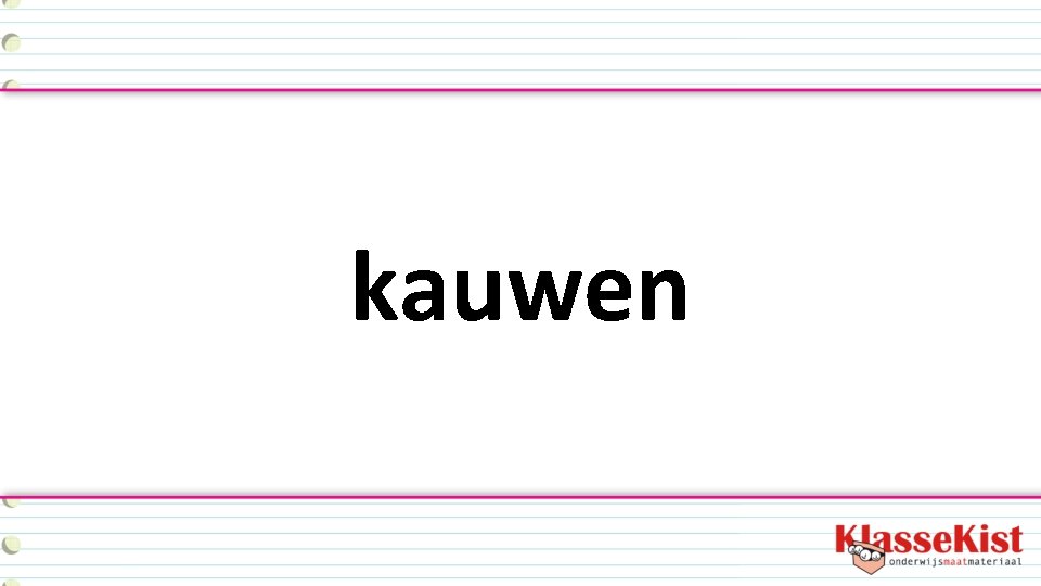 kauwen 