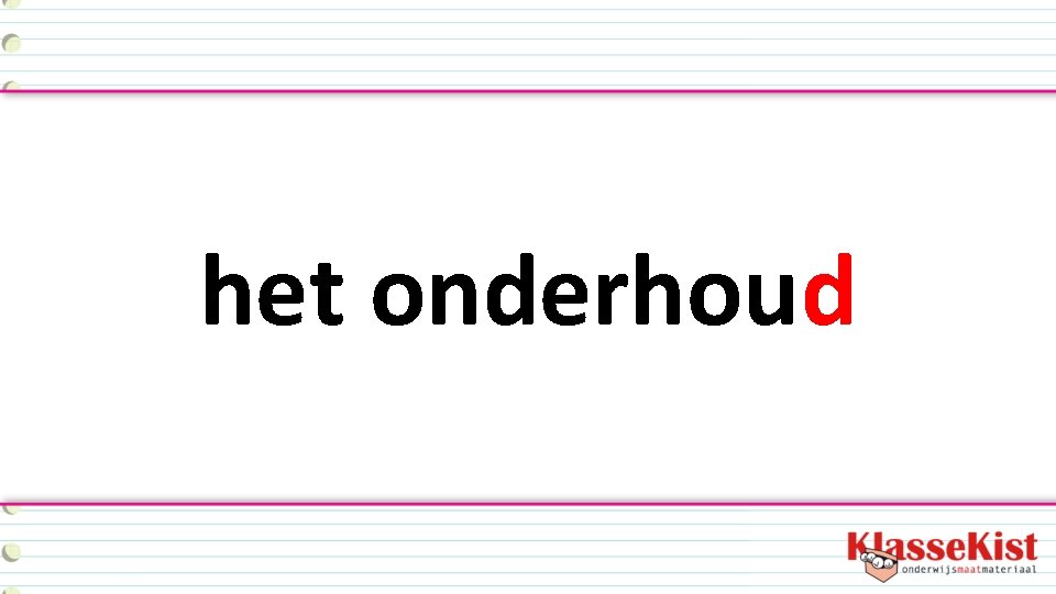 het onderhoud 