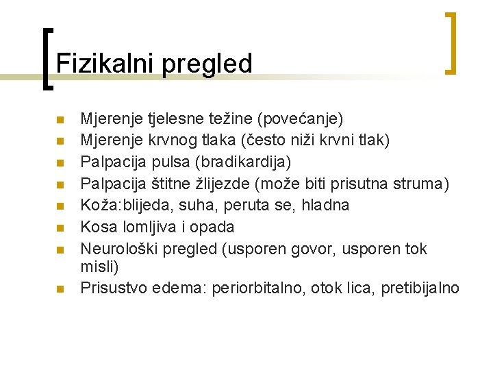 Fizikalni pregled n n n n Mjerenje tjelesne težine (povećanje) Mjerenje krvnog tlaka (često