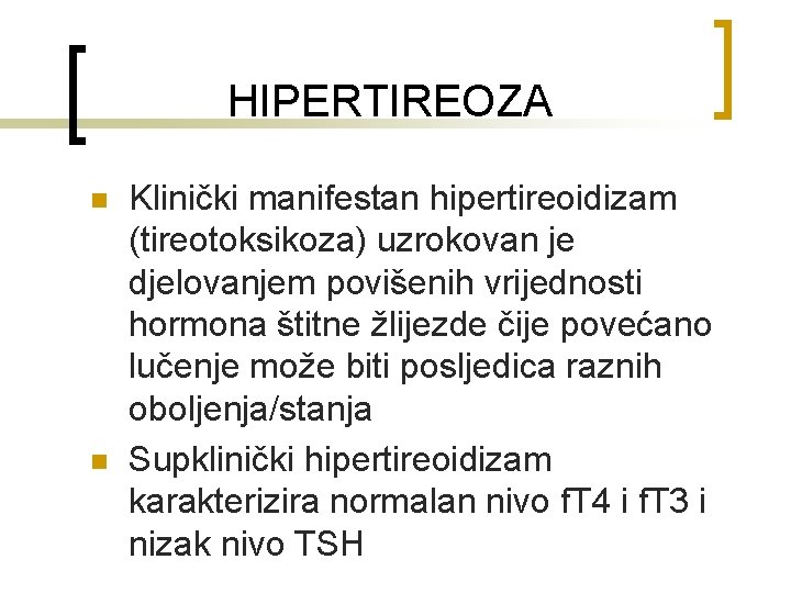 HIPERTIREOZA n n Klinički manifestan hipertireoidizam (tireotoksikoza) uzrokovan je djelovanjem povišenih vrijednosti hormona štitne