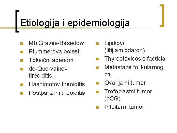 Etiologija i epidemiologija n n n Mb Graves-Basedow Plummerova bolest Toksični adenom de-Quervainov tireoiditis