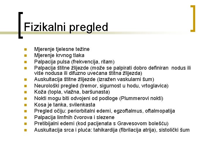 Fizikalni pregled n n n n Mjerenje tjelesne težine Mjerenje krvnog tlaka Palpacija pulsa