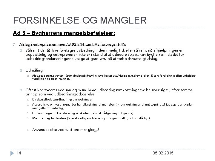 FORSINKELSE OG MANGLER Ad 3 – Bygherrens mangelsbeføjelser: C. Afslag i entreprisesummen AB 92