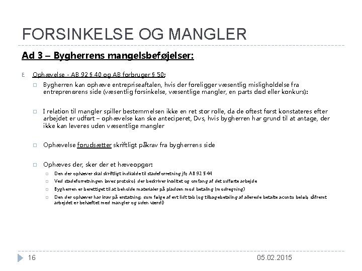 FORSINKELSE OG MANGLER Ad 3 – Bygherrens mangelsbeføjelser: E. Ophævelse - AB 92 §