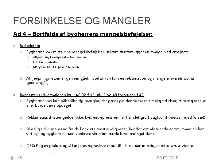 FORSINKELSE OG MANGLER Ad 4 – Bortfalde af bygherrens mangelsbeføjelser: A. Indledning: � �