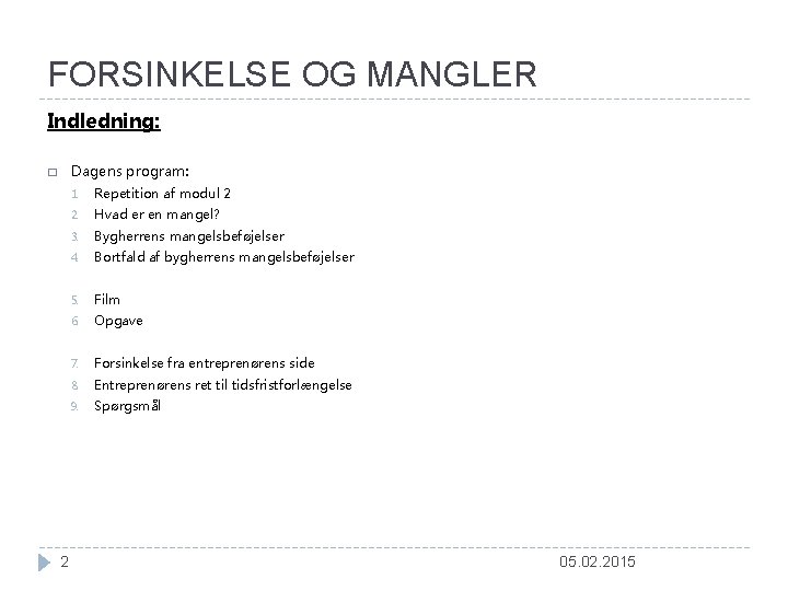 FORSINKELSE OG MANGLER Indledning: Dagens program: � 2 1. Repetition af modul 2 2.