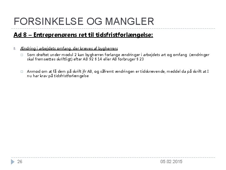 FORSINKELSE OG MANGLER Ad 8 – Entreprenørens ret til tidsfristforlængelse: B. Ændring i arbejdets