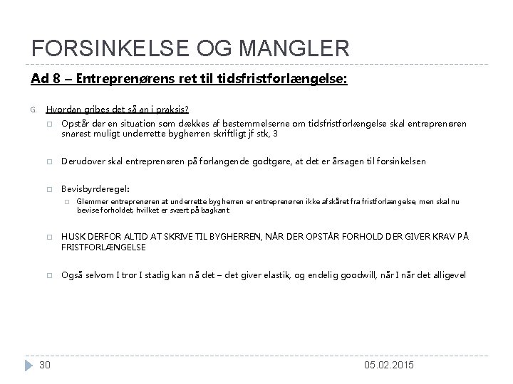 FORSINKELSE OG MANGLER Ad 8 – Entreprenørens ret til tidsfristforlængelse: G. Hvordan gribes det