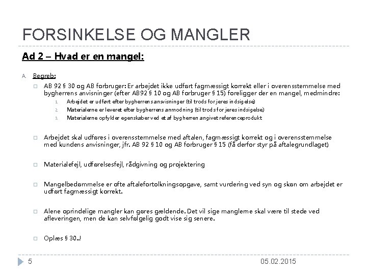 FORSINKELSE OG MANGLER Ad 2 – Hvad er en mangel: Begreb: A. � 5