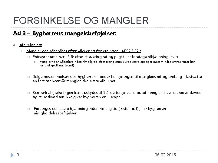FORSINKELSE OG MANGLER Ad 3 – Bygherrens mangelsbeføjelser: Afhjælpning: A. III. Mangler der påberåbes