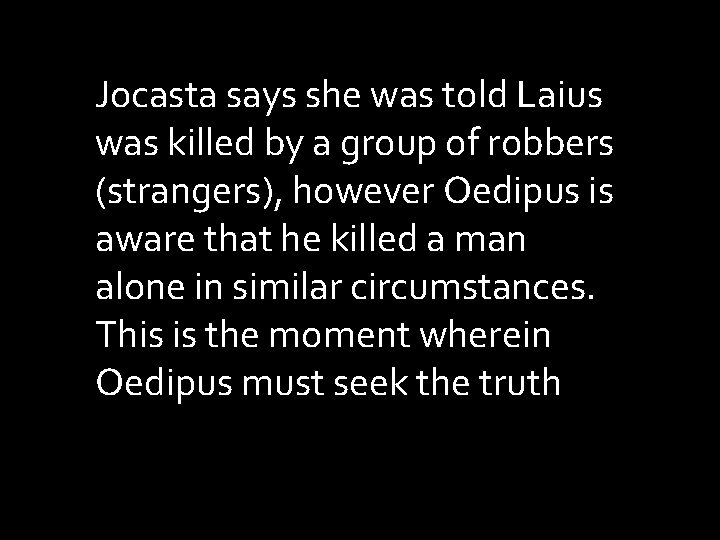 Jocasta says she was told Laius was killed by a group of robbers (strangers),