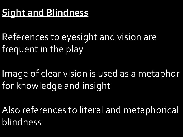 Sight and Blindness References to eyesight and vision are frequent in the play Image