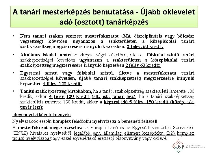 A tanári mesterképzés bemutatása - Újabb oklevelet adó (osztott) tanárképzés • Nem tanári szakon