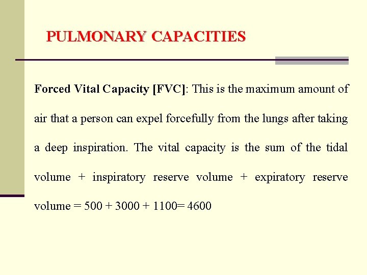 PULMONARY CAPACITIES Forced Vital Capacity [FVC]: This is the maximum amount of air that