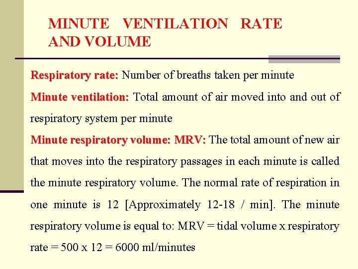 MINUTE VENTILATION RATE AND VOLUME Respiratory rate: Number of breaths taken per minute Minute MINUTE VENTILATION RATE AND VOLUME Respiratory rate: Number of breaths taken per minute Minute