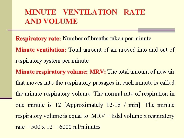 MINUTE VENTILATION RATE AND VOLUME Respiratory rate: Number of breaths taken per minute Minute